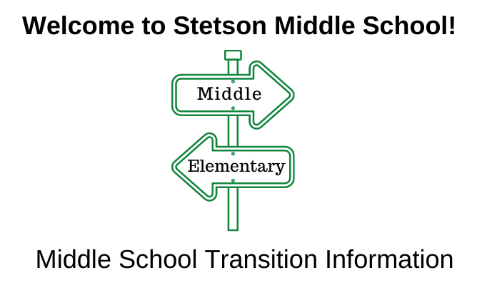 Welcome to Stetson Middle School! Middle School Transition Information